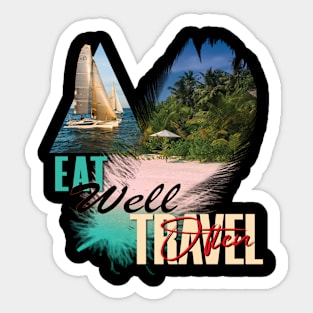 Eat Well, Travel Often. Sticker